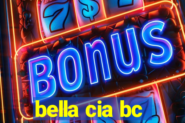 bella cia bc